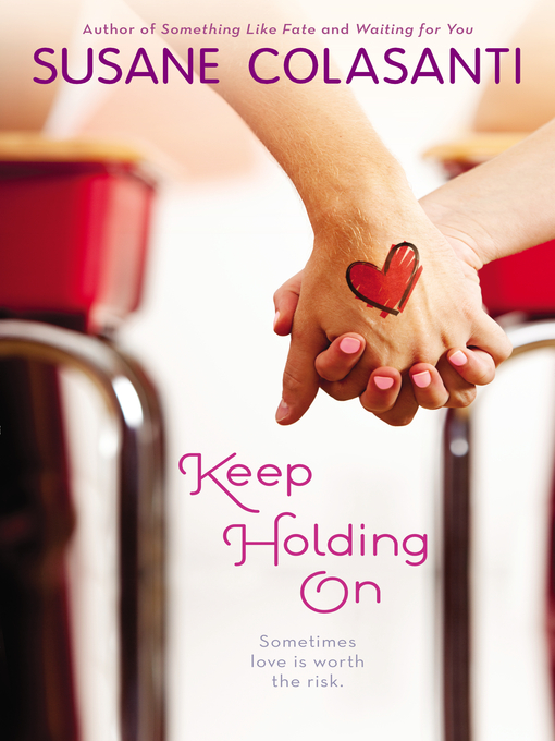 Title details for Keep Holding On by Susane Colasanti - Available